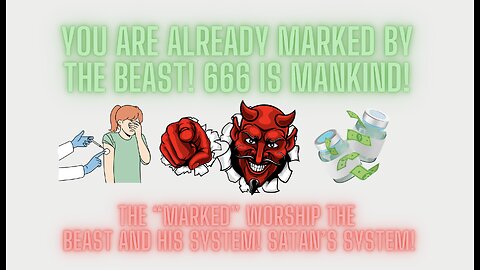 You are already MARKED BY SATAN! BORN INTO HIS IMAGE! The physical MARK are the COVID VACCINES!