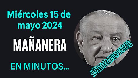 💩🐣👶 AMLITO | Mañanera *Miércoles 15 de mayo 2024* | El gansito veloz 2:24 a 1:04.