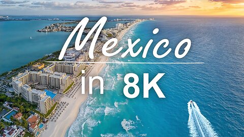 Mexico in 8k ULTRA HD - Queen of beauty ! (60FPS)