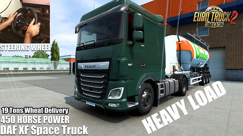 ETS2 450hp DAF XF Space - Delivering 19 Tons Of Wheat - Heavy Load - Steering Wheel Gameplay