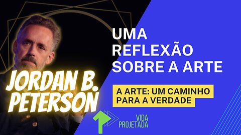 O que Jordan B. Peterson tem a dizer sobre arte e sociedade? Sua definição de arte reflete sua visão