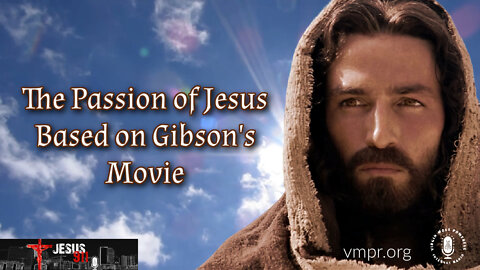 11 Apr 22, Jesus 911: The Passion of Jesus Based on Gibson's Movie