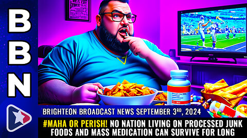 BBN, Sep 3, 2024 – #MAHA OR PERISH! No nation living on processed junk foods ... can survive...