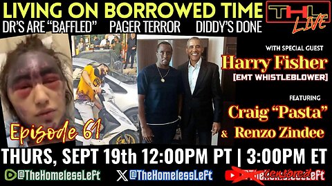 Doctors are "Baffled" w EMT Whistleblower HARRY FISHER, Diddy's Done w CRAIG PASTA, Pager Terror w RENZO ZINDEE, Newsom BANS Comedy in CA, UK wants to Nuke Russia | THL Ep 61 LIVE