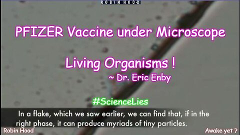 PFIZER Vaccine under Microscope - Living Organisms ! ~ Dr. Eric Enby