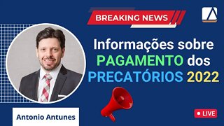 Informações sobre Pagamento dos PRECATÓRIOS 2022