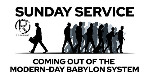 SUNDAY SERVICE I COMING OUT OF THE MODERN-DAY BABYLON SYSTEM