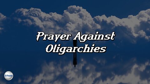 Prayer Against Oligarchies - Text In Video