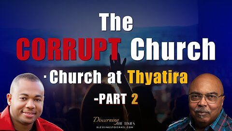 The Corrupt Church - Church at Thyatira - Part 2