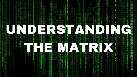 UNDERSTANDING THE MATRIX