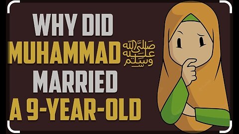 Muhammad Married A 9-Year-Old Lady Ayesha Because Messenger of God Said So