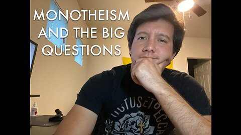 Monotheism Answers the Big Questions