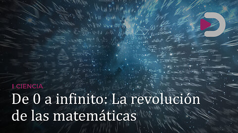 Ciencia | De 0 a infinito: La revolución de las matemáticas