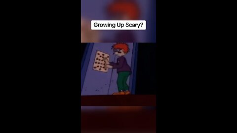 Is growing up scary?