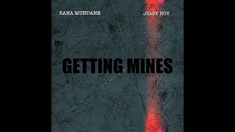 Bana Mundane - Getting Mines ft. Jiggy Boy (Official Lyric Video)