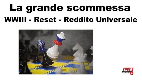 La grande scommessa: WWIII - Reset - Reddito universale