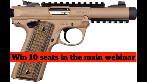 RUGER MARK IV MINI #2 FOR 10 SEATS IN THE MAIN WEBINAR