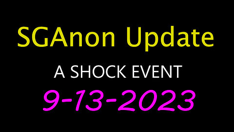 SG Anon Update - Shock Event 9.13.2023