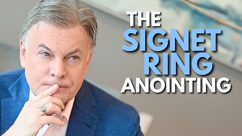 What Is the Signet Ring Anointing?