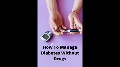 How To Manage Diabetes Without Drugs