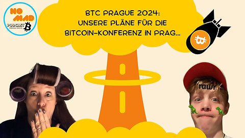 BTC Prague 2024: Unsere Pläne für die Bitcoin-Konferenz in Prag...