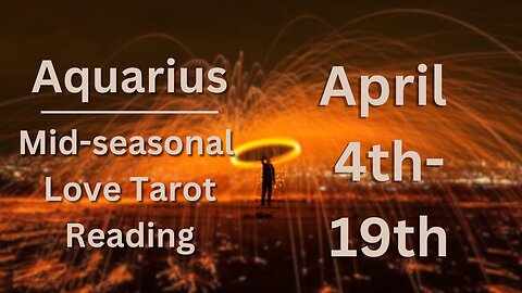 Aquarius Tarot Love Reading for Mid Aries Season | Apr 4-19 with Cosmic Quest Tarot