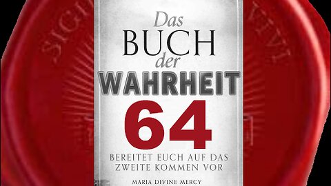 Wie können eure Familien, Freunde in den Himmel kommen - (Buch der Wahrheit Nr 64)