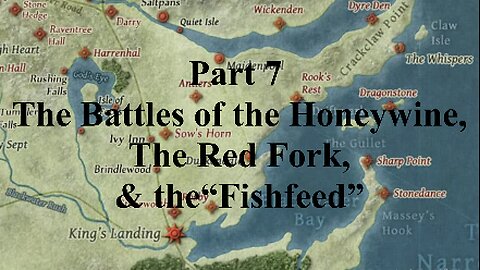 The Battles of the Honeywine,The Red Fork, and the“Fishfeed” I Dance of the Dragons Deep Dive Part 7