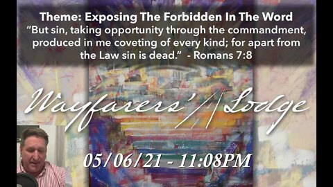 Wayfarers' Lodge - Exposing The Forbidden In The Word - May 6, 2021