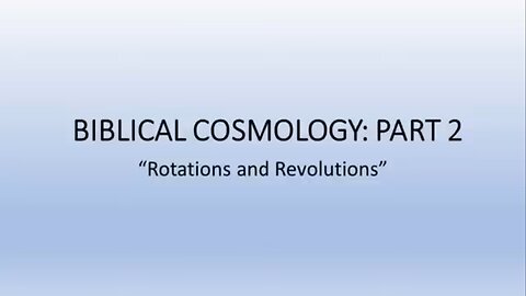 Biblical Cosmology - part 2 of 8