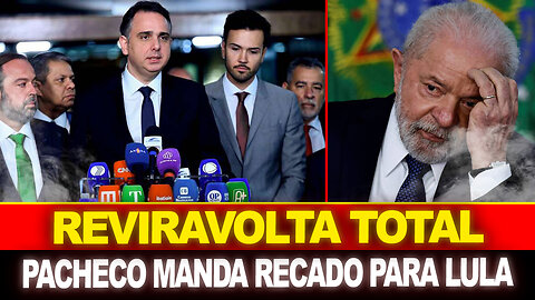 URGENTE !! PACHECO MANDA RECADO PARA LULA... REVIRAVOLTA TOTAL NO BRASIL !!!