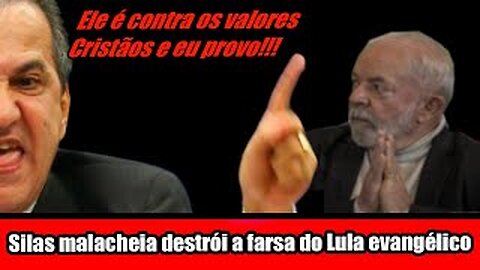 Silas malacheia destrói a farsa do Lula evangélico