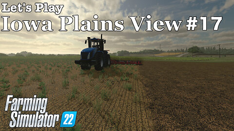 Let's Play | Iowa Plains View | #17 | Farming Simulator 22