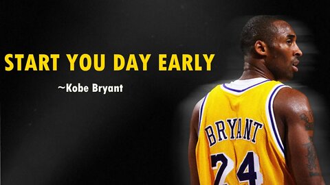 MORNING MOTIVATION: Kobe Bryan ~ Start Your Day Early