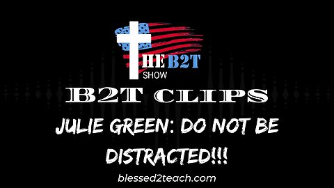 Julie Green: Do Not Be Distracted!!!