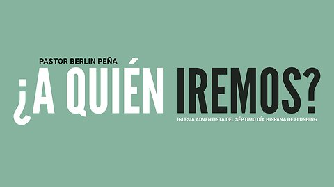 ¿A Quién Iremos? - Pastor Berlin Peña | 2.17.2024 | #faithfe #sda