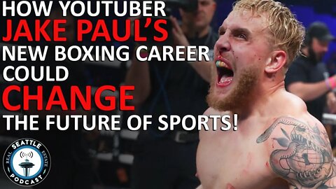 Boxer or Spectacle? Inside the Attraction of YouTuber Turned Fighter Jake Paul | Seattle RE Podcast