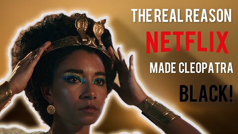 Conspiracy Theory: Why Did Netflix Make Cleopatra Black? Was Cleopatra Actually BLACK?