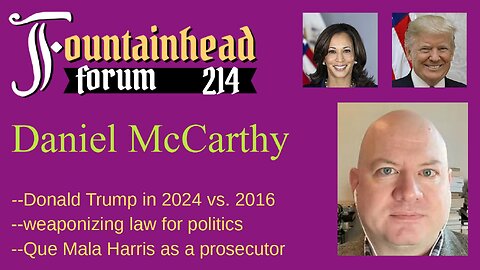 FF-214: Daniel McCarthy on the 2024 USA Presidential election, Donald Trump, and Que Mala Harris