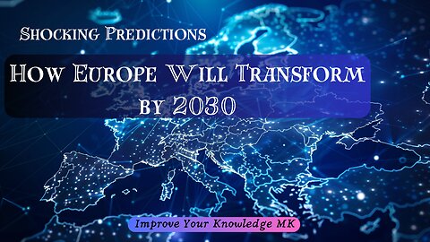 Shocking Predictions: How Europe Will Transform by 2030