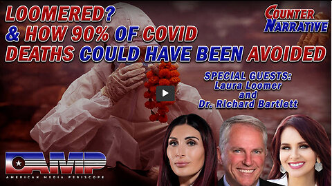 LOOMERED? & How 90% Of COVID Deaths Could Have Been Avoided | CN Ep. 50