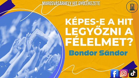 Képes-e a hit legyőzni a félelmet? - Bondor Sándor prédikáció - 2023.09.23.