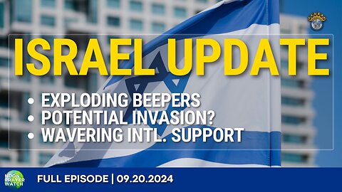 🔵 Israel Update | Noon Prayer Watch | 09.20.2024