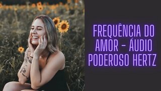 🧘‍♀️🧠Frequência do Amor - Áudio Poderoso Hertz.