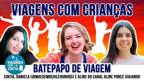 Bate Papo de Viagens - Viagens com Crianças - Viajando com a Cintia