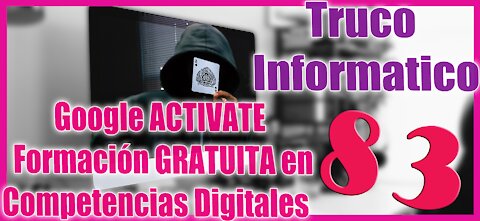 🆕 Google ACTIVATE 🔥 Formación GRATUITA en Competencias Digitales 🔥 Truco Informático 83 👌