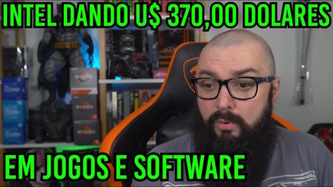 Intel Dando U$ 370 em jogos e Softwares ! Desespero ou Genial ?