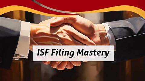 The Essential Guide to ISF Filings: Securing the Global Supply Chain