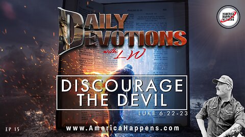 DISCOURAGE THE DEVIL - Daily Devotions w/ LW