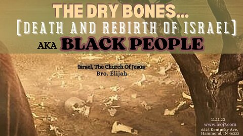 THE DRY BONES... (DEATH AND REBIRTH OF ISRAEL) AKA BLACK PEOPLE